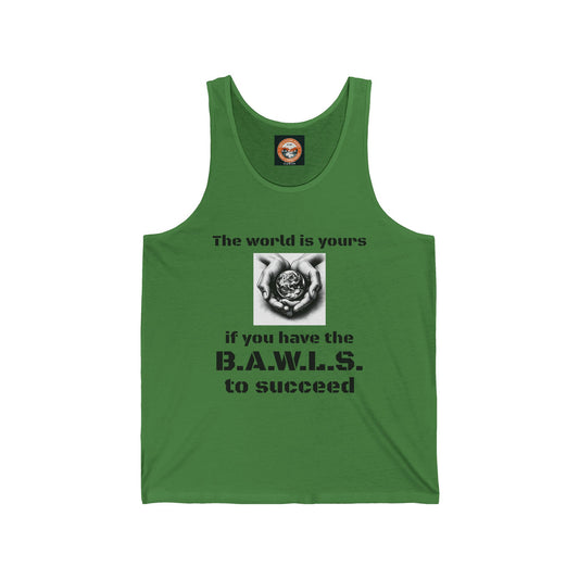 Motivational Unisex Jersey Tank - "The World is Yours" B.A.W.L.S. Design
