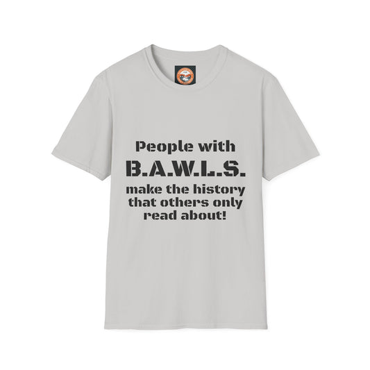 People with B.A.W.L.S. Inspirational Unisex Softstyle T-Shirt