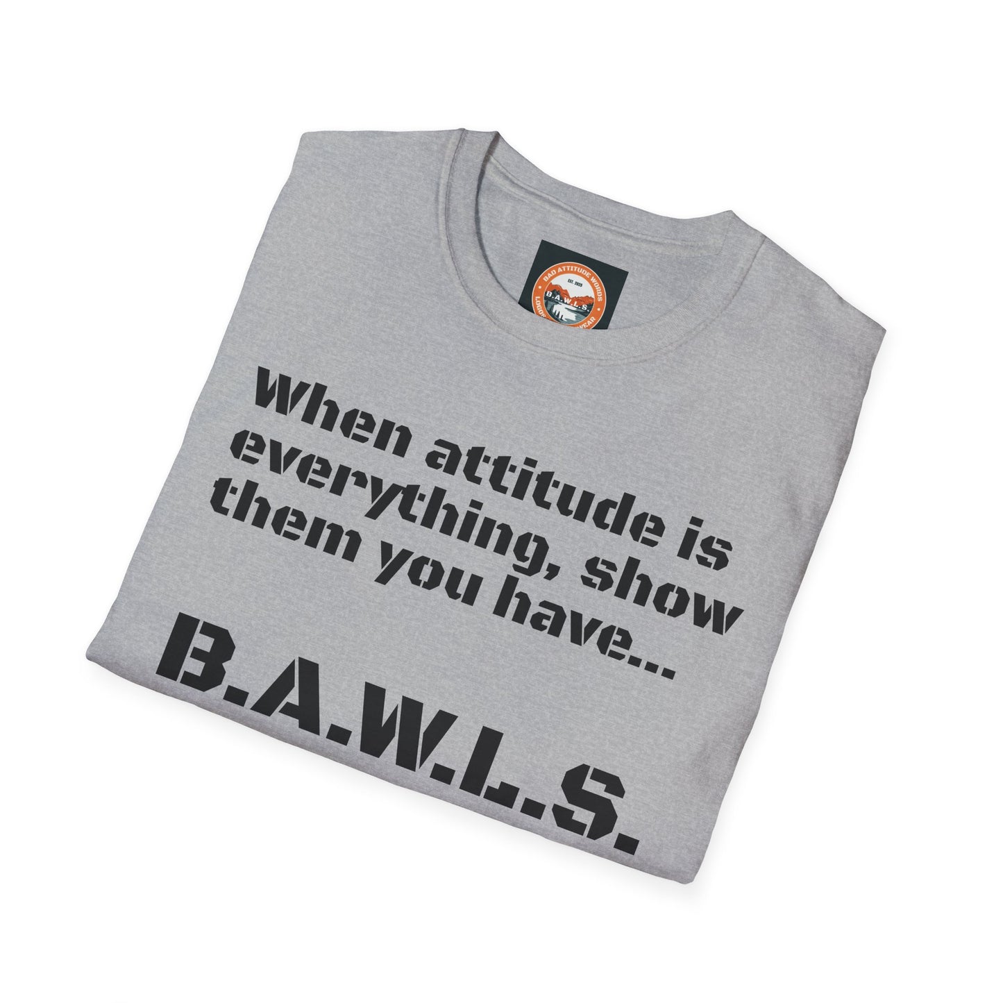 B.A.W.L.S. Bad Attitude T-Shirt - Casual Statement Tee for Confidence and Expression