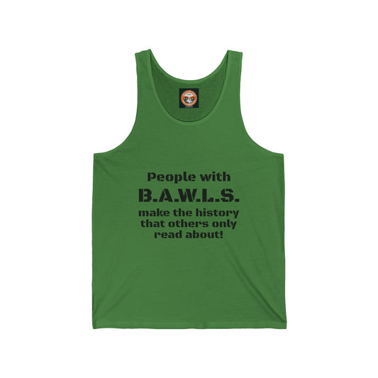 Empowerment Unisex Jersey Tank - "People with B.A.W.L.S. Make History"