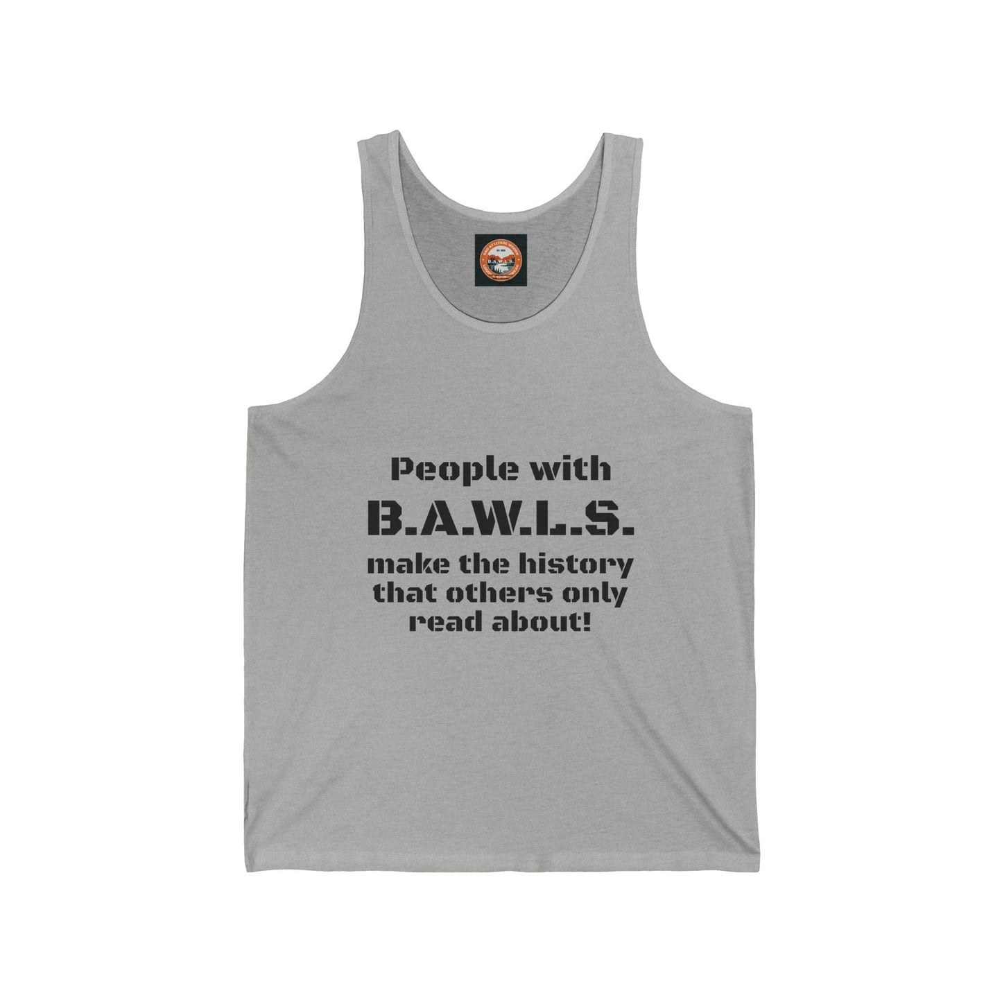 Empowerment Unisex Jersey Tank - "People with B.A.W.L.S. Make History"