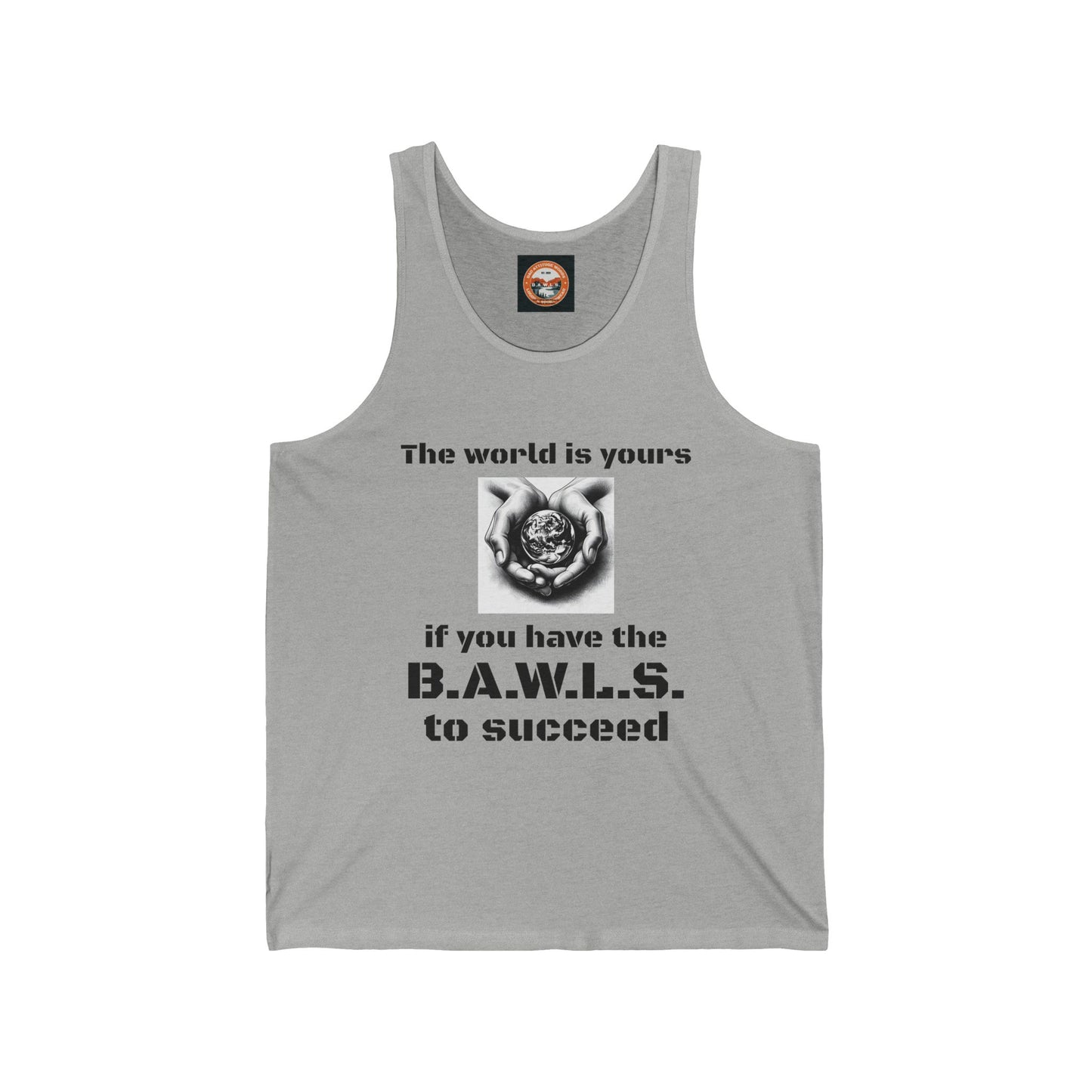 Motivational Unisex Jersey Tank - "The World is Yours" B.A.W.L.S. Design