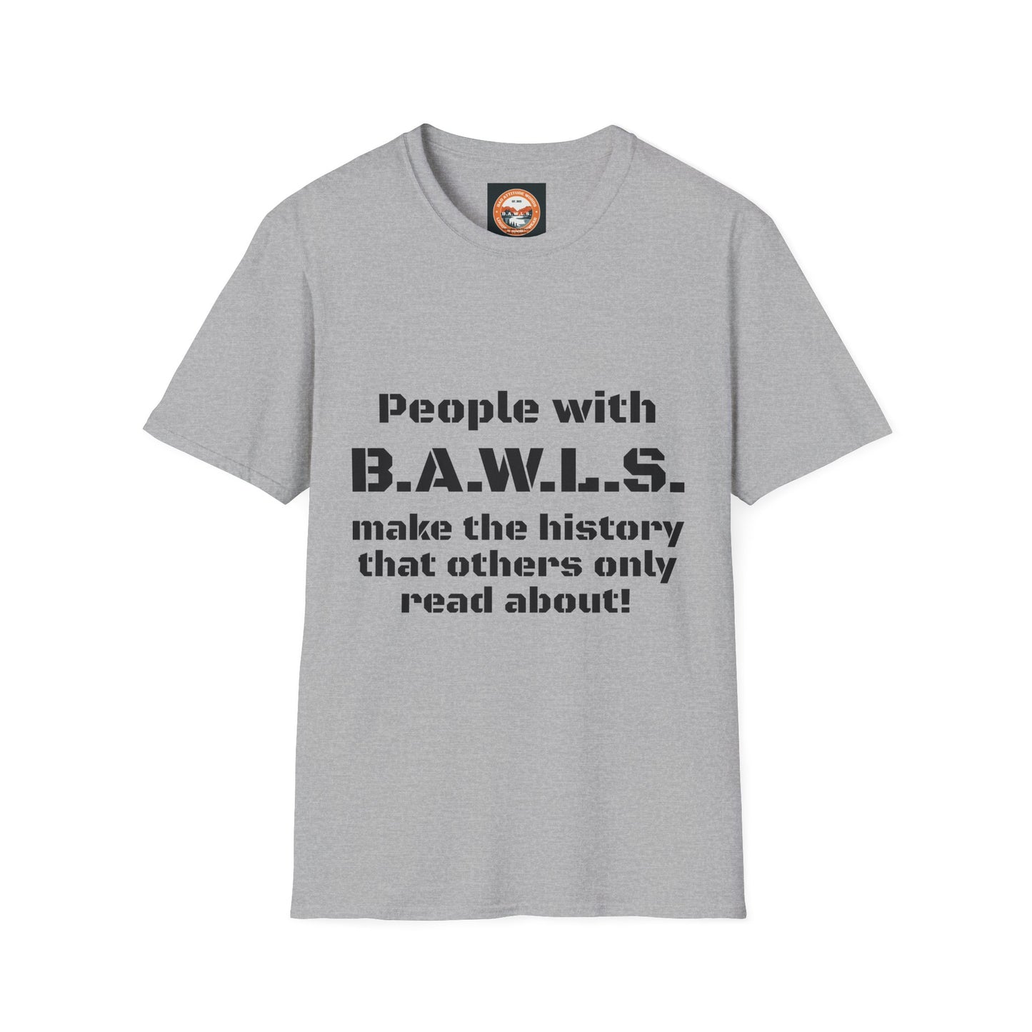 People with B.A.W.L.S. Inspirational Unisex Softstyle T-Shirt