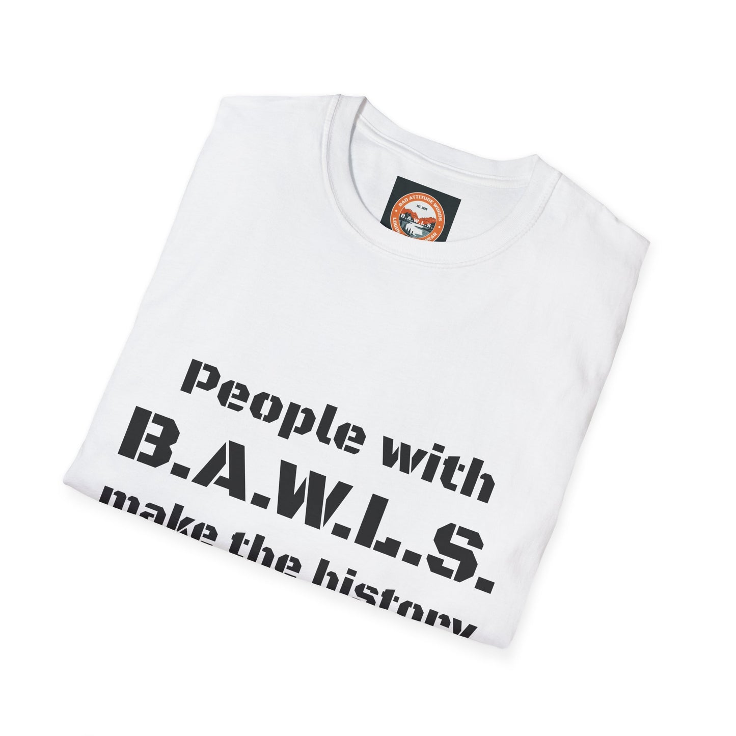 People with B.A.W.L.S. Inspirational Unisex Softstyle T-Shirt