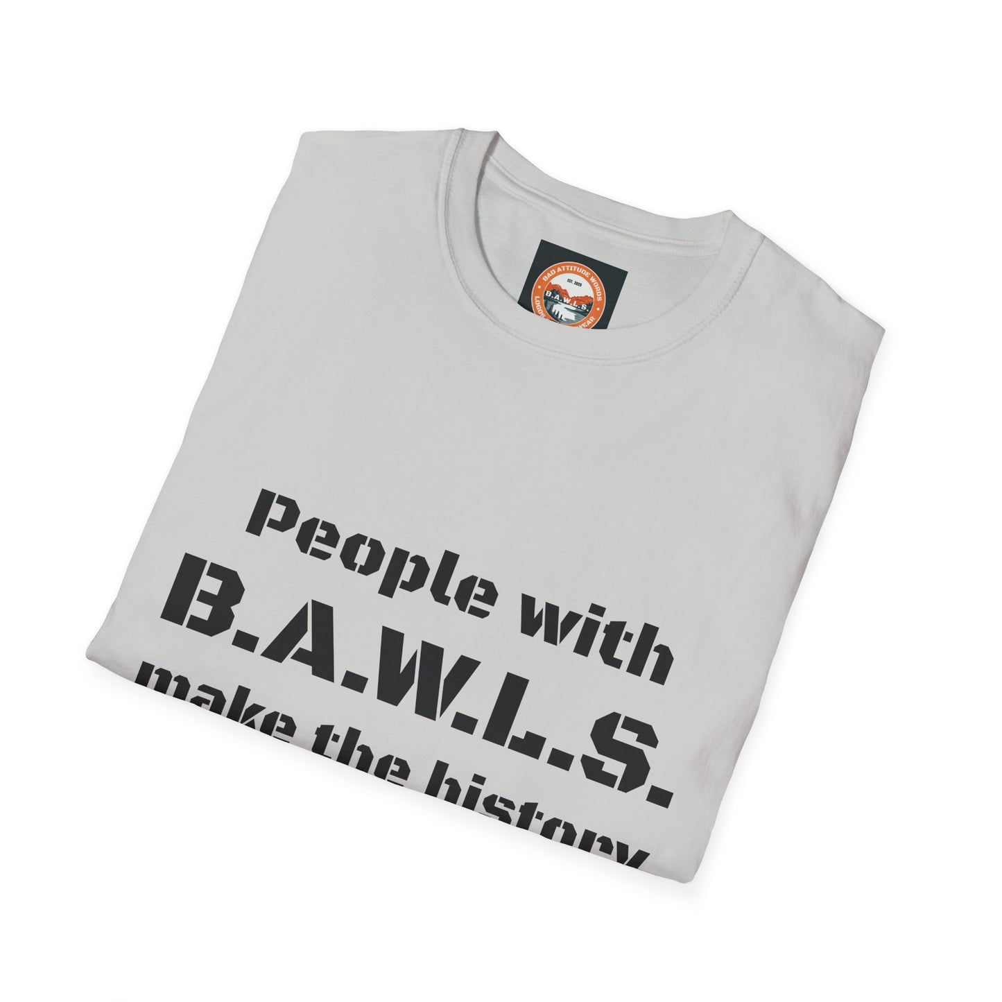 People with B.A.W.L.S. Inspirational Unisex Softstyle T-Shirt