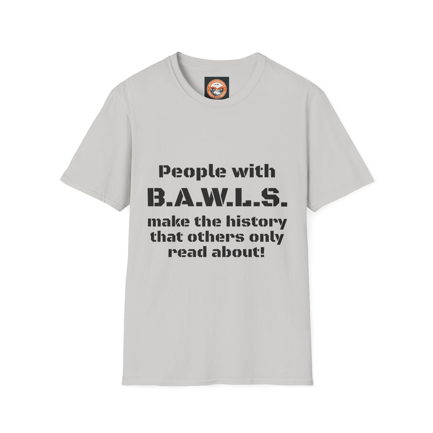 People with B.A.W.L.S. Inspirational Unisex Softstyle T-Shirt