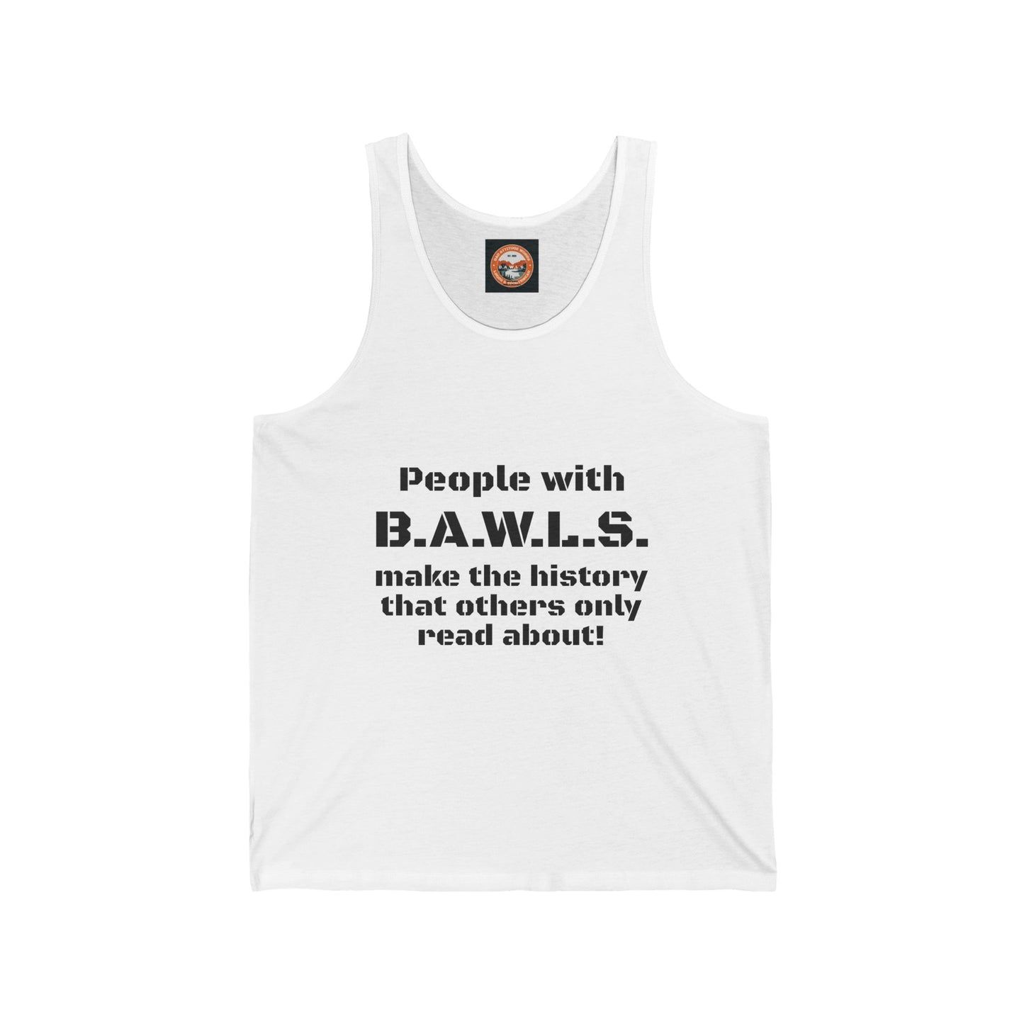 Empowerment Unisex Jersey Tank - "People with B.A.W.L.S. Make History"