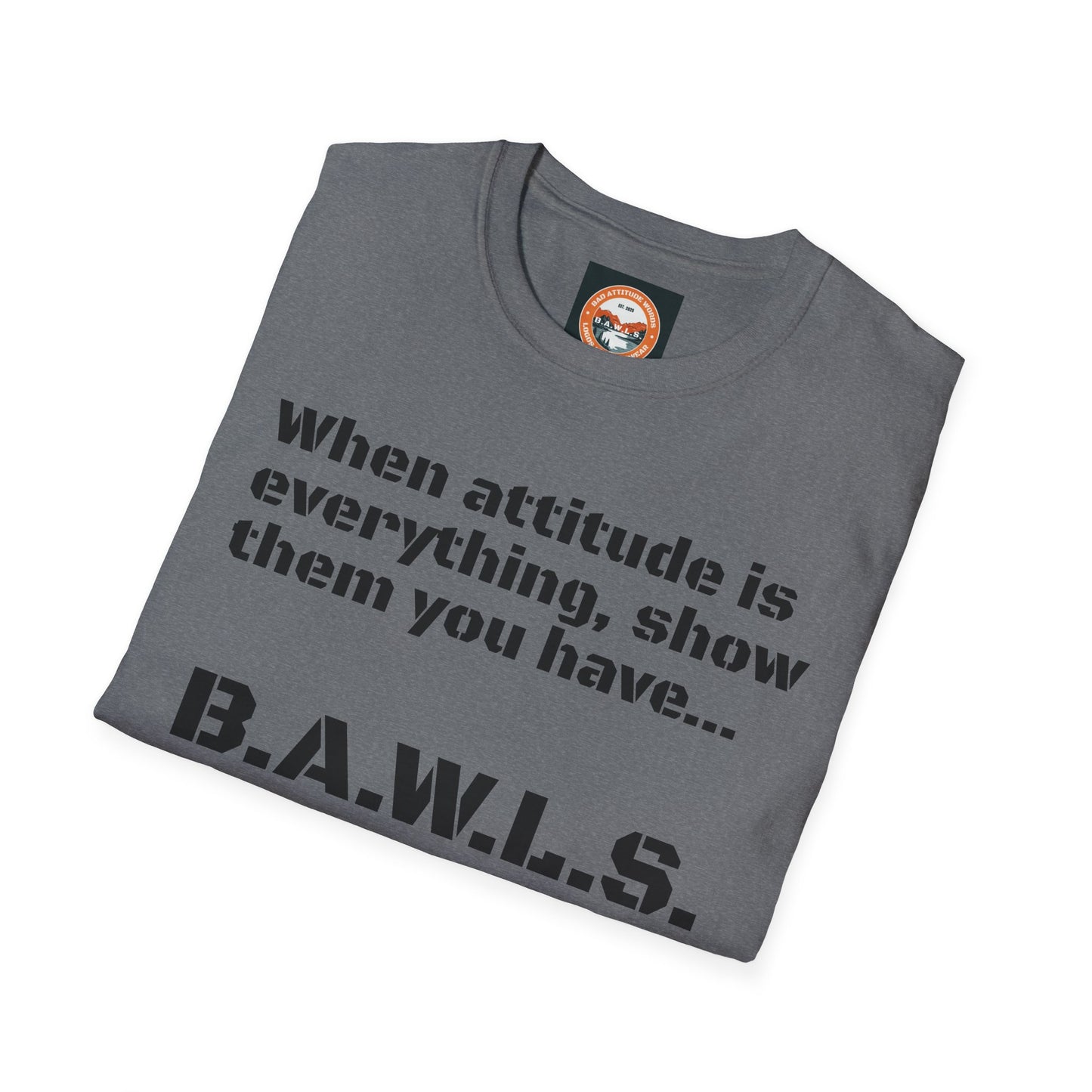 B.A.W.L.S. Bad Attitude T-Shirt - Casual Statement Tee for Confidence and Expression